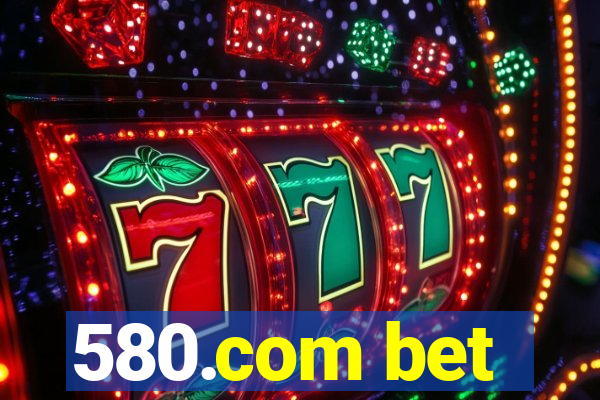 580.com bet